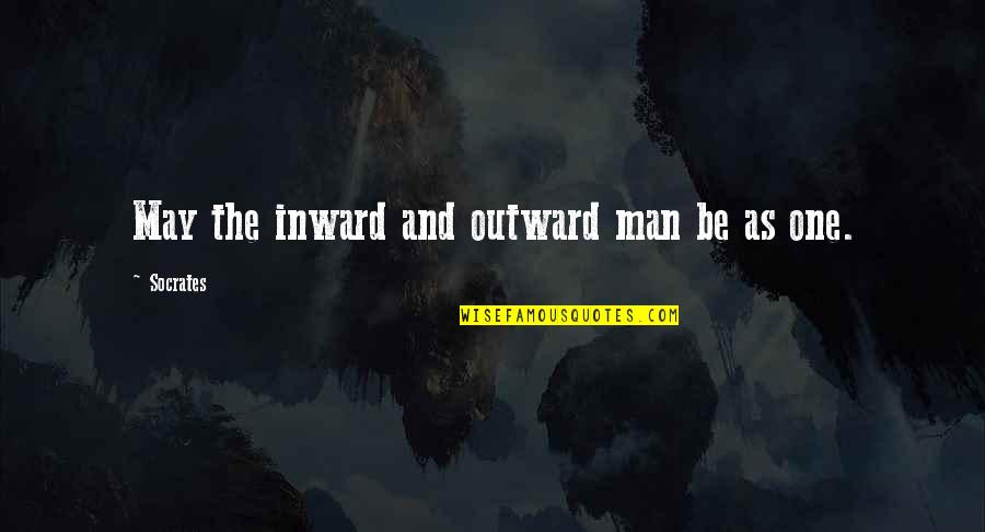 Inward Outward Quotes By Socrates: May the inward and outward man be as Inward Outward Quotes By Socrates: May the inward and outward man be as