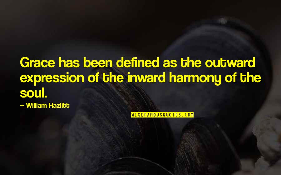 Inward Outward Quotes By William Hazlitt: Grace has been defined as the outward expression Inward Outward Quotes By William Hazlitt: Grace has been defined as the outward expression