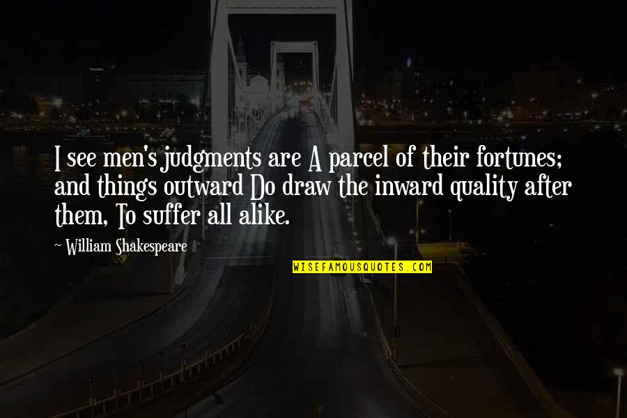 Inward Outward Quotes By William Shakespeare: I see men's judgments are A parcel of Inward Outward Quotes By William Shakespeare: I see men's judgments are A parcel of