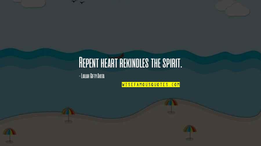 Inwards Of His Garment Quotes By Lailah Gifty Akita: Repent heart rekindles the spirit.
