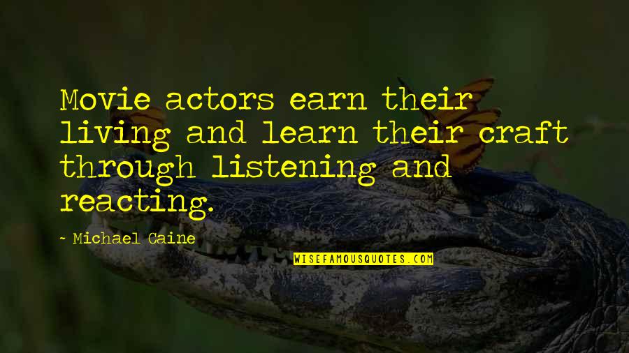 Inwoners Gent Quotes By Michael Caine: Movie actors earn their living and learn their