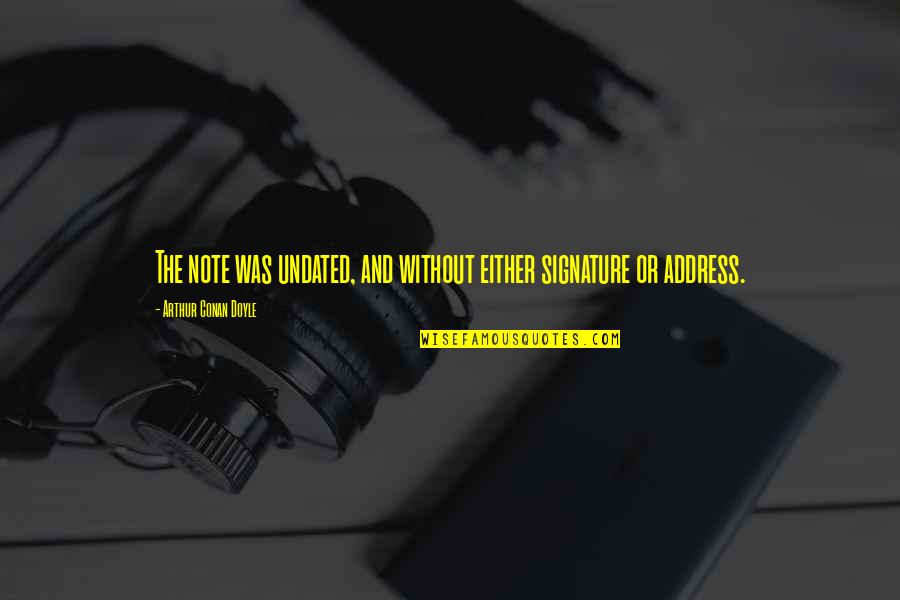 Inwords Quotes By Arthur Conan Doyle: The note was undated, and without either signature