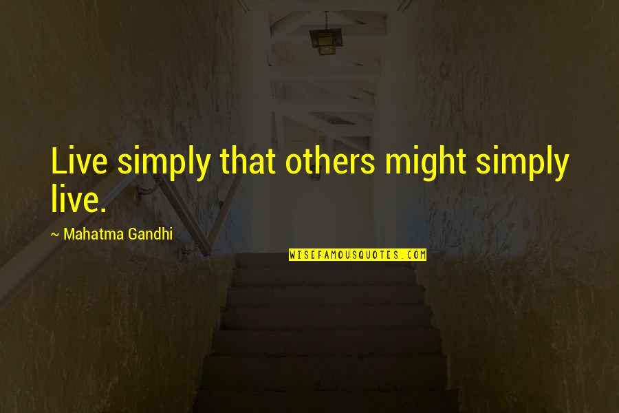 Inwords Quotes By Mahatma Gandhi: Live simply that others might simply live.