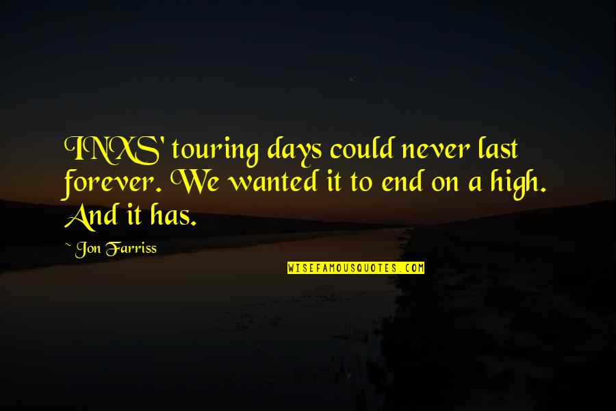 Inxs Quotes By Jon Farriss: INXS' touring days could never last forever. We