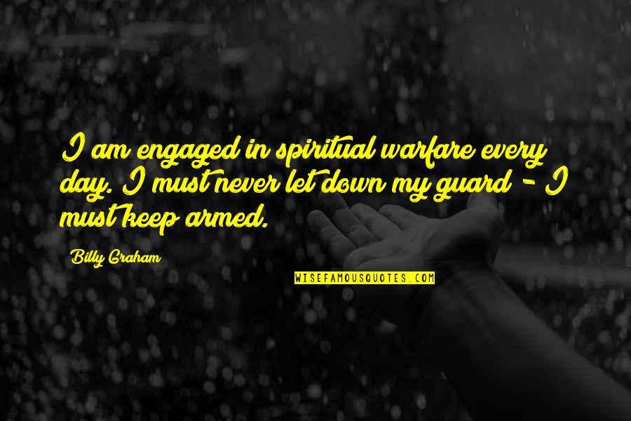 Inyectadoras Quotes By Billy Graham: I am engaged in spiritual warfare every day. Inyectadoras Quotes By Billy Graham: I am engaged in spiritual warfare every day.