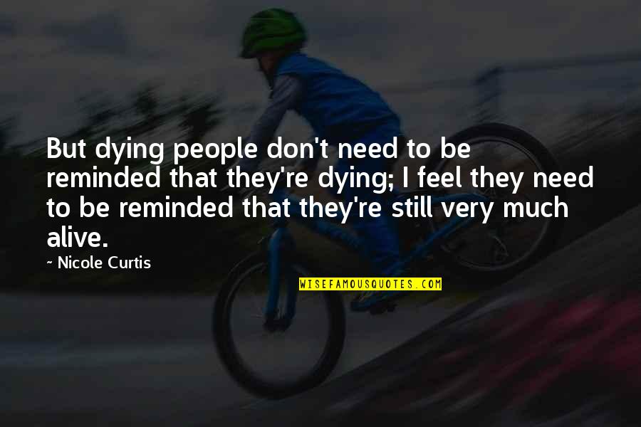 Inza R Quotes By Nicole Curtis: But dying people don't need to be reminded