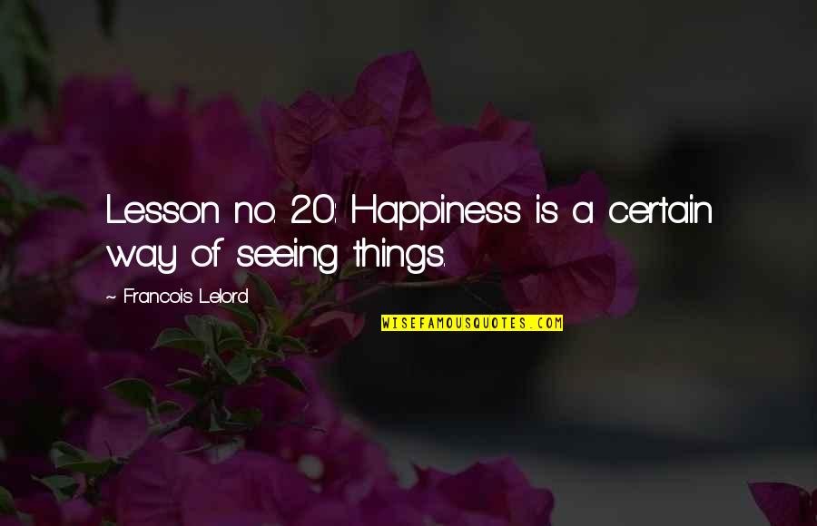 Inzichten Quotes By Francois Lelord: Lesson no. 20: Happiness is a certain way