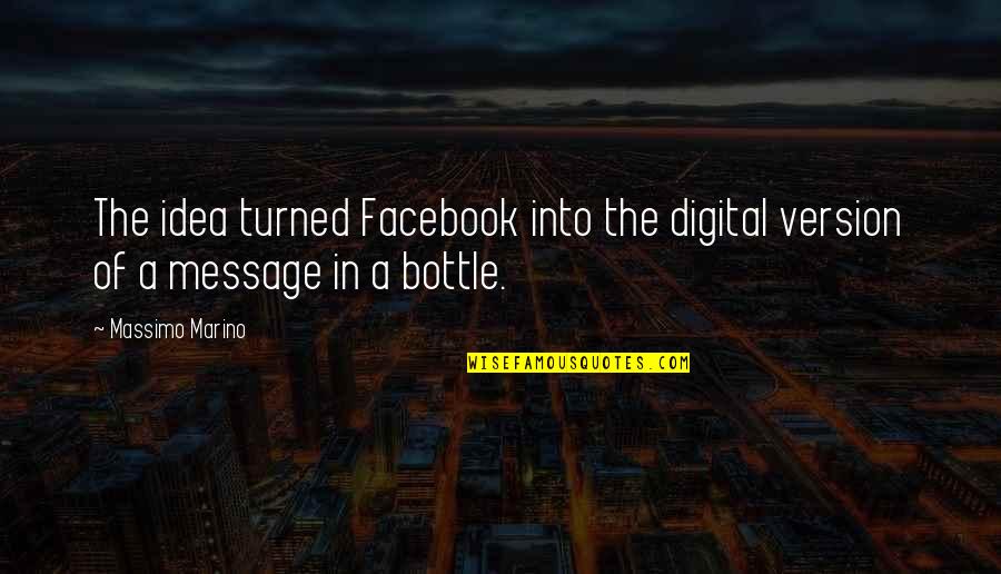 Inzichten Quotes By Massimo Marino: The idea turned Facebook into the digital version