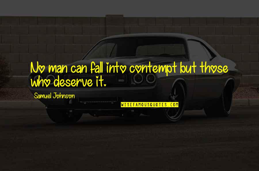 Inzichten Quotes By Samuel Johnson: No man can fall into contempt but those