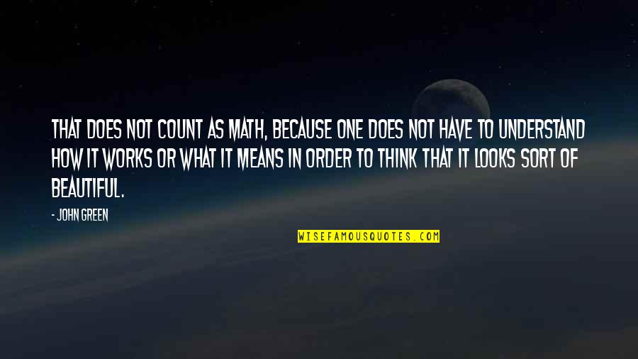 Io Code Vein Quotes By John Green: That does not count as math, because one Io Code Vein Quotes By John Green: That does not count as math, because one