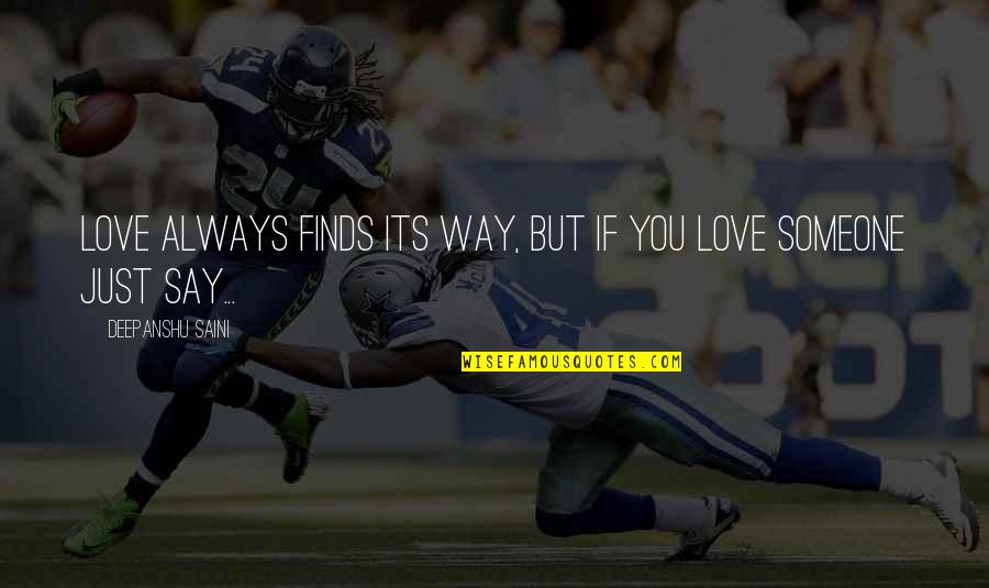 Ioane Teitiota Quotes By Deepanshu Saini: Love always finds its way, but if you Ioane Teitiota Quotes By Deepanshu Saini: Love always finds its way, but if you
