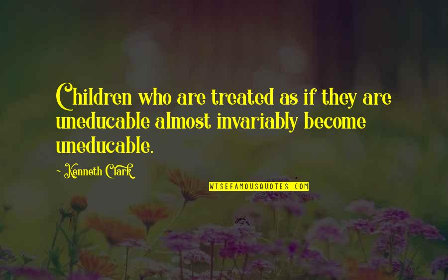 Ioannidis Cars Quotes By Kenneth Clark: Children who are treated as if they are Ioannidis Cars Quotes By Kenneth Clark: Children who are treated as if they are