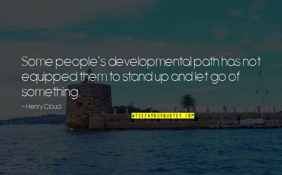 Ioannou Costa Quotes By Henry Cloud: Some people's developmental path has not equipped them Ioannou Costa Quotes By Henry Cloud: Some people's developmental path has not equipped them