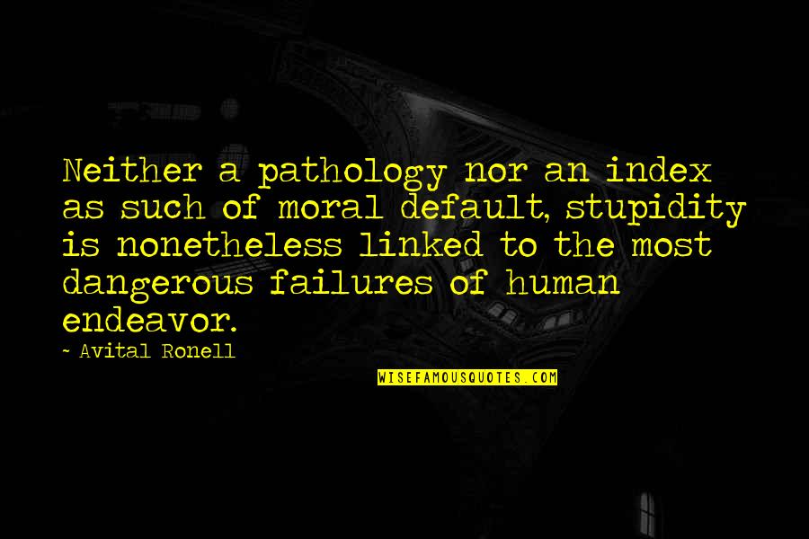 Iocane Princess Quotes By Avital Ronell: Neither a pathology nor an index as such Iocane Princess Quotes By Avital Ronell: Neither a pathology nor an index as such