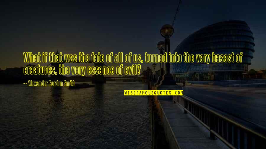 Iodides Quotes By Alexander Gordon Smith: What if that was the fate of all Iodides Quotes By Alexander Gordon Smith: What if that was the fate of all