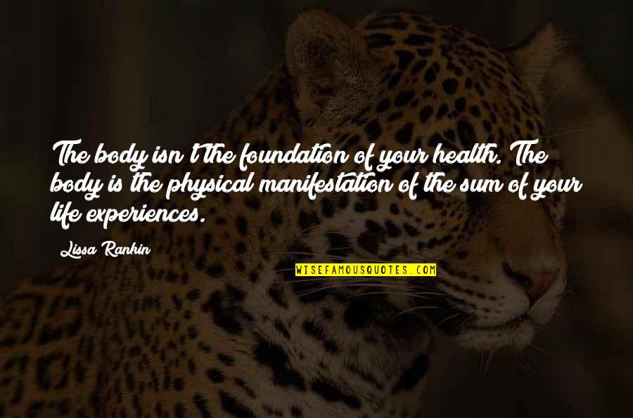 Iodines Cousin Quotes By Lissa Rankin: The body isn't the foundation of your health.