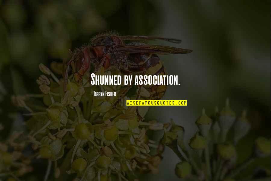 Iodosorb Quotes By Tarryn Fisher: Shunned by association. Iodosorb Quotes By Tarryn Fisher: Shunned by association.