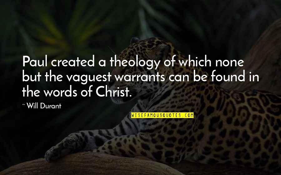Ioel Results Quotes By Will Durant: Paul created a theology of which none but