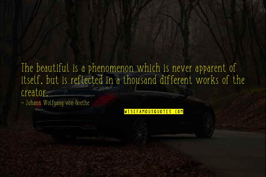 Ioele Quotes By Johann Wolfgang Von Goethe: The beautiful is a phenomenon which is never
