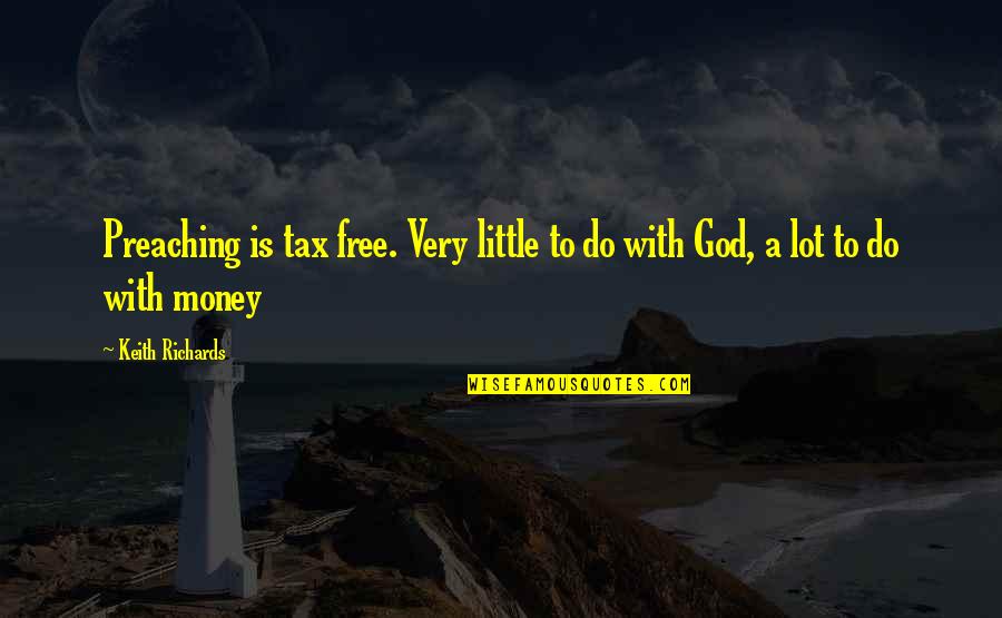 Iola Quotes By Keith Richards: Preaching is tax free. Very little to do