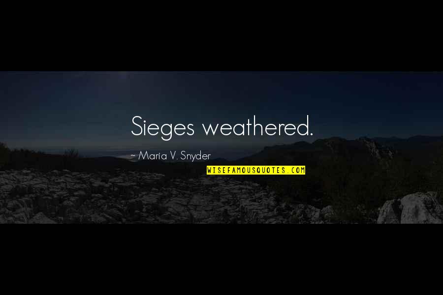Iole Melotti Quotes By Maria V. Snyder: Sieges weathered. Iole Melotti Quotes By Maria V. Snyder: Sieges weathered.