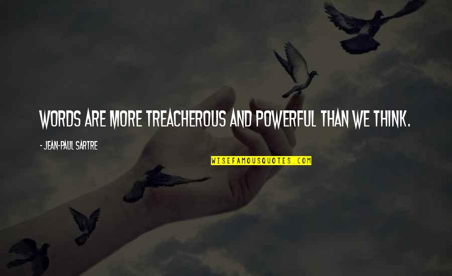 Iolet Quotes By Jean-Paul Sartre: Words are more treacherous and powerful than we Iolet Quotes By Jean-Paul Sartre: Words are more treacherous and powerful than we