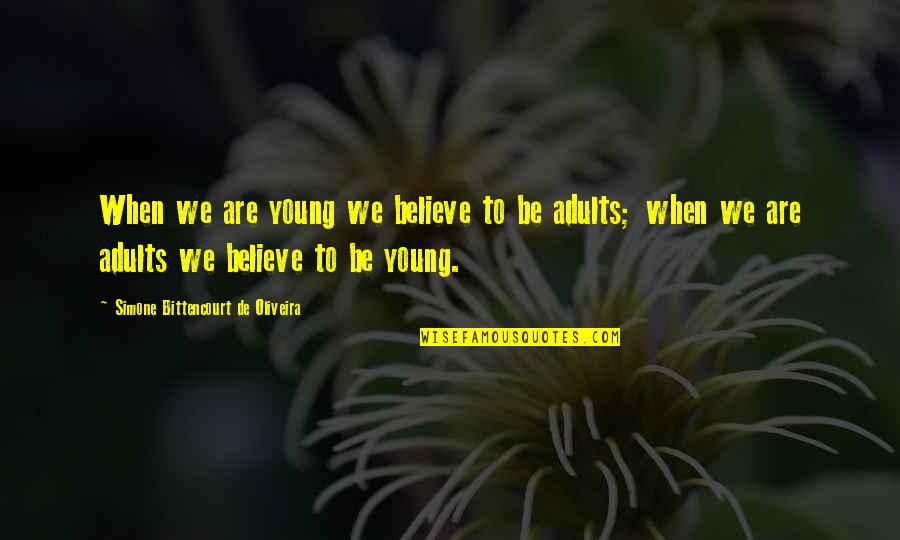 Iolet Quotes By Simone Bittencourt De Oliveira: When we are young we believe to be Iolet Quotes By Simone Bittencourt De Oliveira: When we are young we believe to be