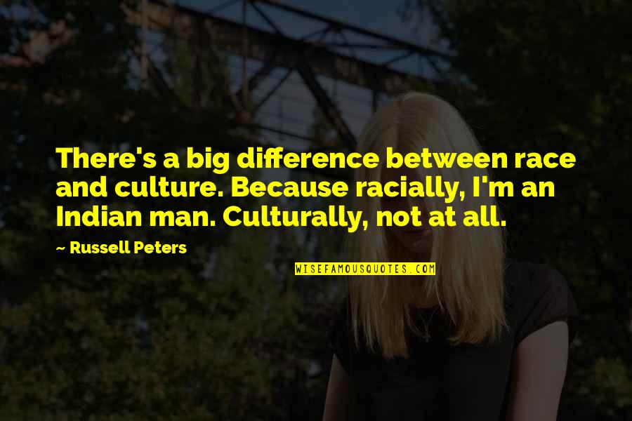 Iom Tt Quotes By Russell Peters: There's a big difference between race and culture. Iom Tt Quotes By Russell Peters: There's a big difference between race and culture.