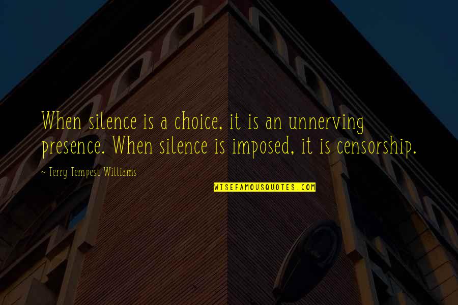 Ion Antonescu Quotes By Terry Tempest Williams: When silence is a choice, it is an