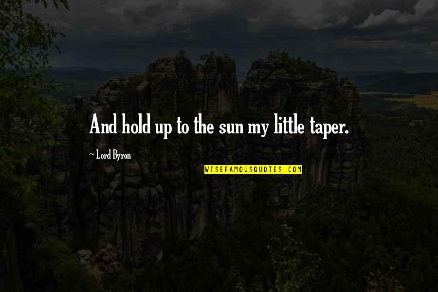 Ionas Kirksville Quotes By Lord Byron: And hold up to the sun my little Ionas Kirksville Quotes By Lord Byron: And hold up to the sun my little