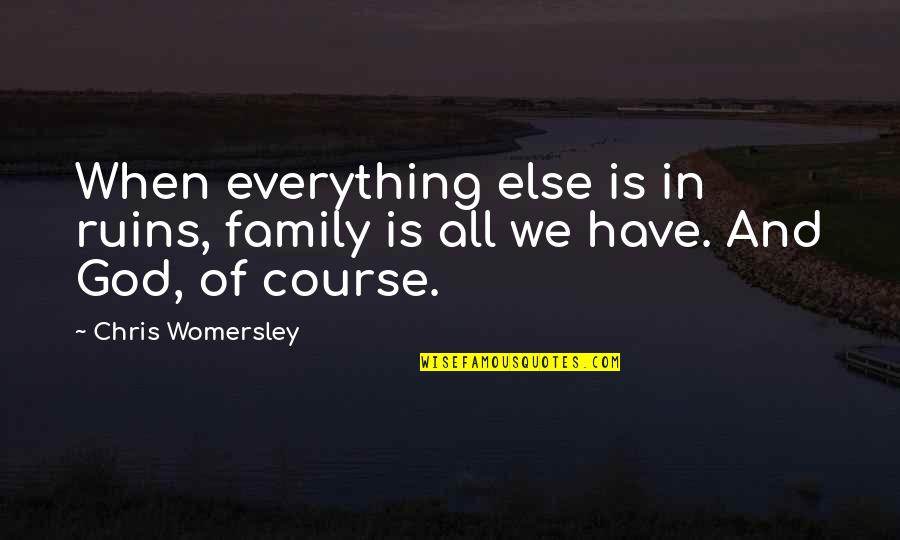 Ionescu Injury Quotes By Chris Womersley: When everything else is in ruins, family is
