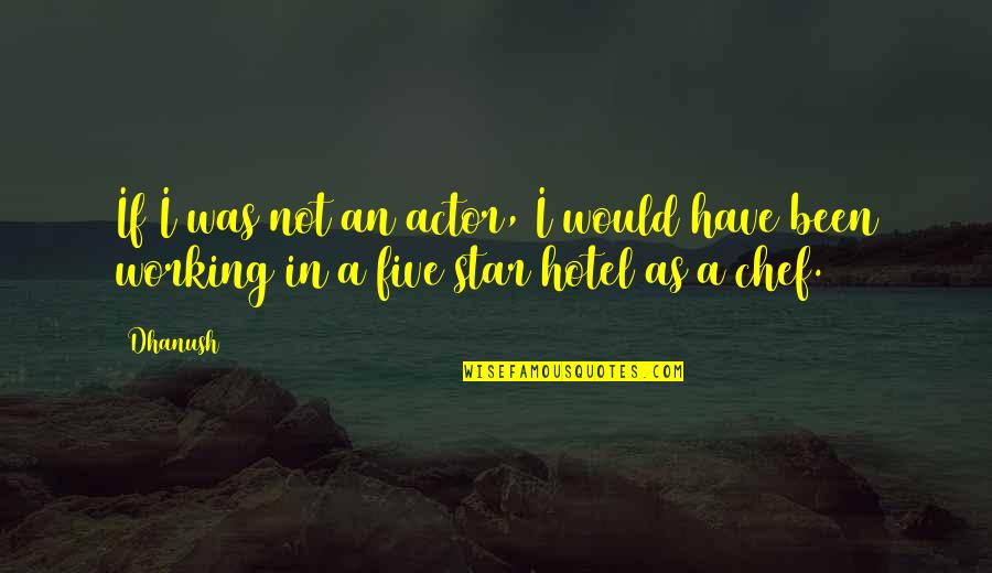 Ionita Tile Quotes By Dhanush: If I was not an actor, I would