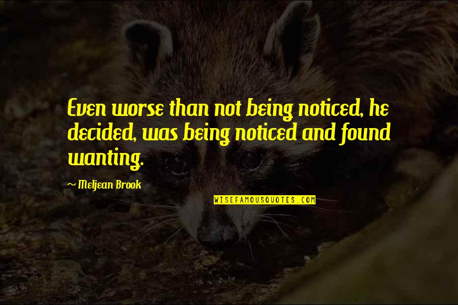 Ions Quotes By Meljean Brook: Even worse than not being noticed, he decided,