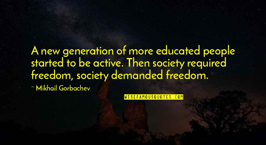 Ionut Cristache Quotes By Mikhail Gorbachev: A new generation of more educated people started