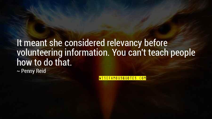 Iordanou Christodoulos Quotes By Penny Reid: It meant she considered relevancy before volunteering information.