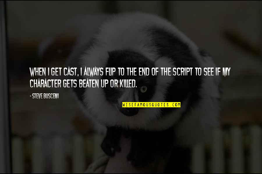 Iordanovden Quotes By Steve Buscemi: When I get cast, I always flip to