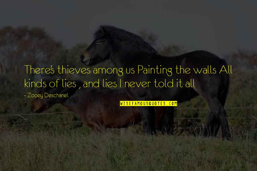 Iorgu Quotes By Zooey Deschanel: There's thieves among us Painting the walls All Iorgu Quotes By Zooey Deschanel: There's thieves among us Painting the walls All