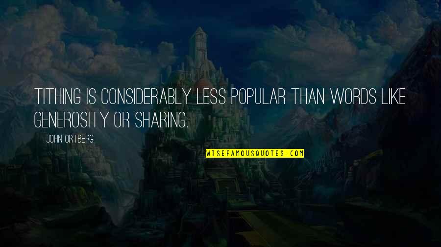 Iorwerth Drwyndwn Quotes By John Ortberg: Tithing is considerably less popular than words like