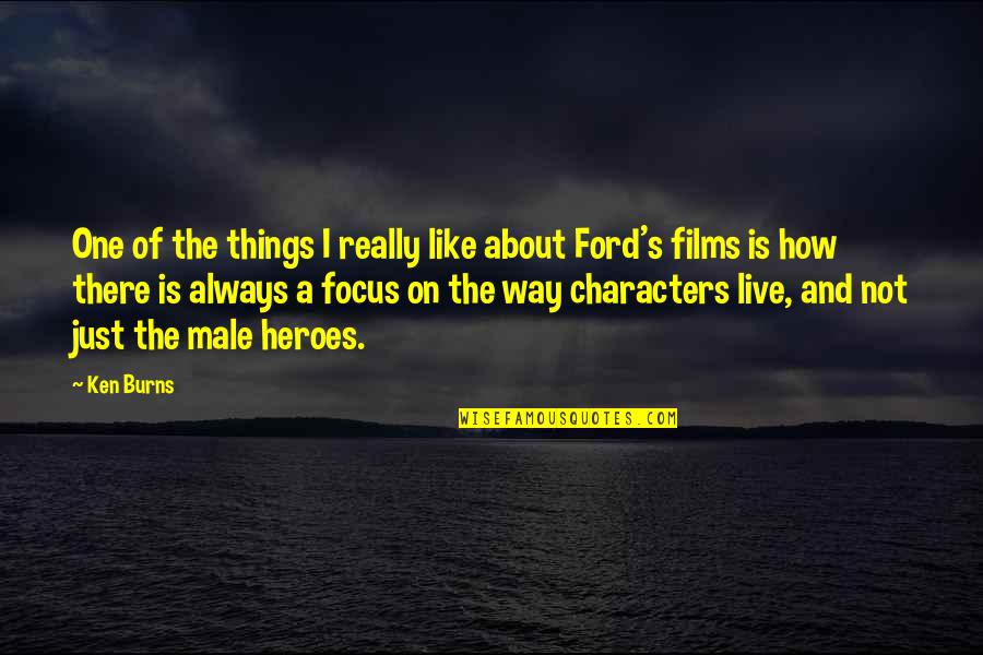 Iorwerth Drwyndwn Quotes By Ken Burns: One of the things I really like about Iorwerth Drwyndwn Quotes By Ken Burns: One of the things I really like about