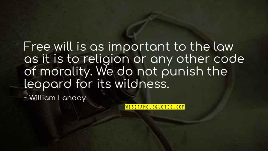 Iot Quotes By William Landay: Free will is as important to the law