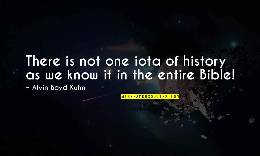 Iota Quotes By Alvin Boyd Kuhn: There is not one iota of history as