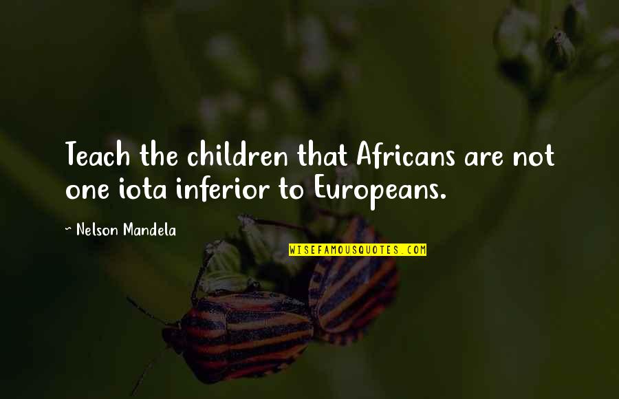 Iota Quotes By Nelson Mandela: Teach the children that Africans are not one