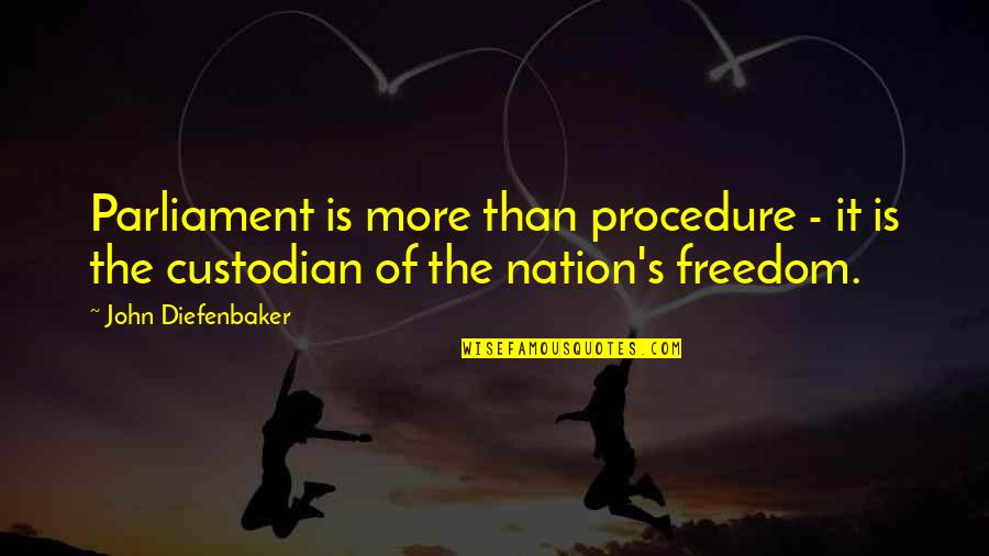 Ioudenitch Family Quotes By John Diefenbaker: Parliament is more than procedure - it is