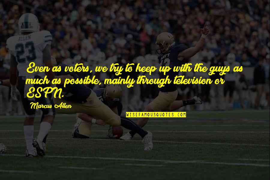 Iovine Usc Quotes By Marcus Allen: Even as voters, we try to keep up Iovine Usc Quotes By Marcus Allen: Even as voters, we try to keep up