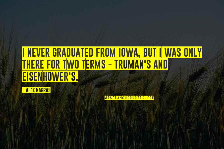 Iowa Football Quotes By Alex Karras: I never graduated from Iowa, but I was