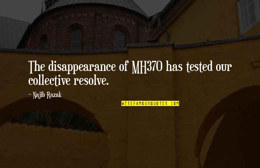 Iowan Quotes By Najib Razak: The disappearance of MH370 has tested our collective