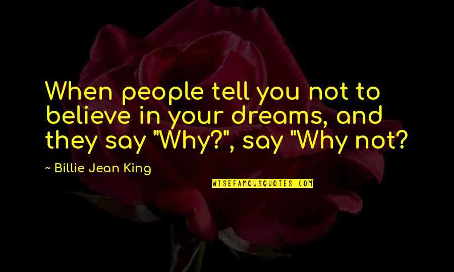Ip Commercialisation Quotes By Billie Jean King: When people tell you not to believe in