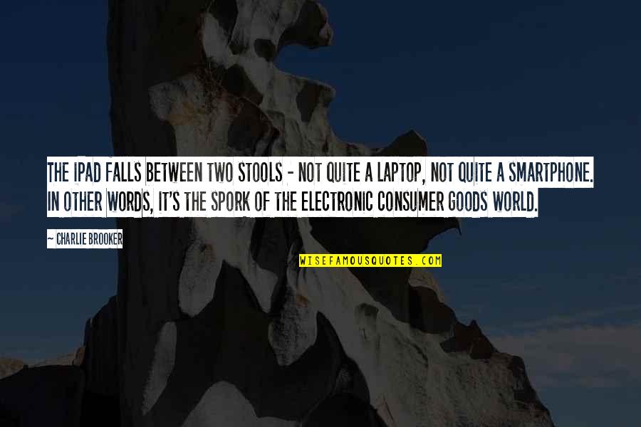 Ipad 3 Quotes By Charlie Brooker: The iPad falls between two stools - not