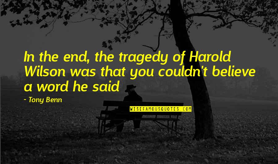 Ipad Backgrounds Quotes By Tony Benn: In the end, the tragedy of Harold Wilson