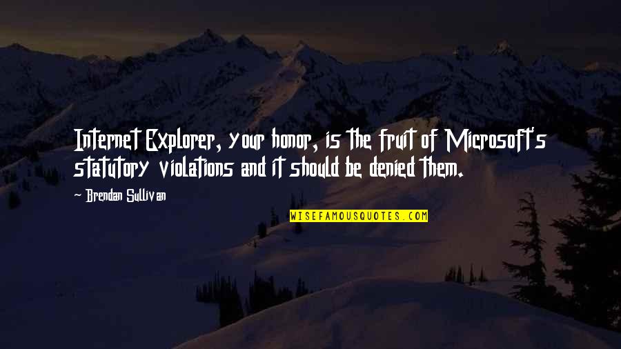 Ipad Mini Backgrounds Quotes By Brendan Sullivan: Internet Explorer, your honor, is the fruit of